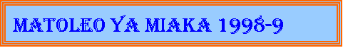 Text Box: Matoleo ya Miaka 1997-9